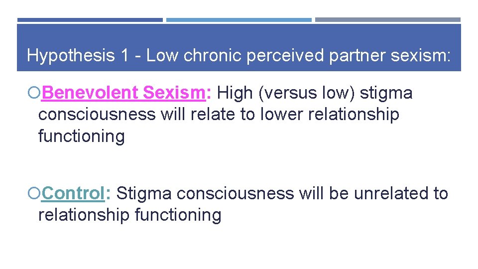 Hypothesis 1 - Low chronic perceived partner sexism: Benevolent Sexism: High (versus low) stigma