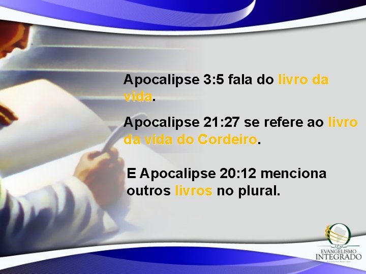 Apocalipse 3: 5 fala do livro da vida Apocalipse 21: 27 se refere ao