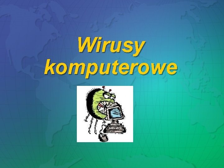 Wirusy komputerowe Wirusy komputerowe