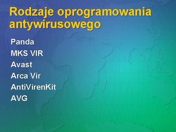 Rodzaje oprogramowania antywirusowego Panda MKS VIR Avast Arca Vir Anti. Viren. Kit AVG Rodzaje oprogramowania antywirusowego Panda MKS VIR Avast Arca Vir Anti. Viren. Kit AVG