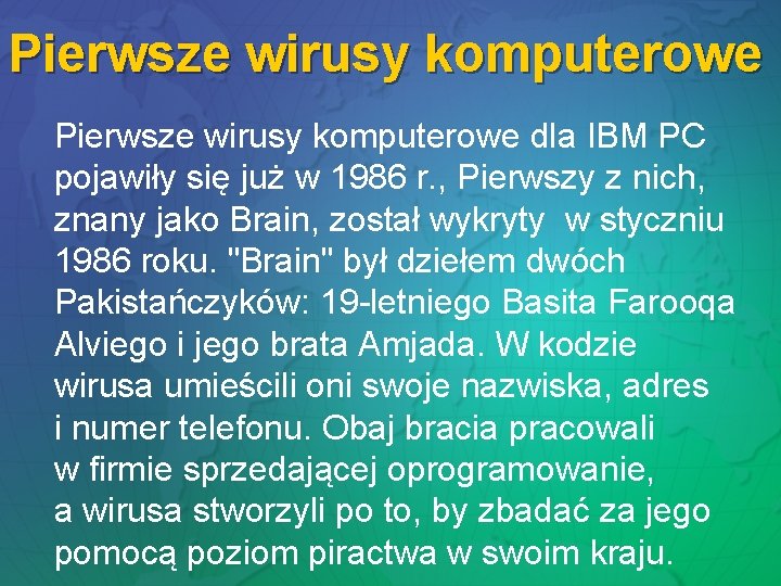 Pierwsze wirusy komputerowe dla IBM PC pojawiły się już w 1986 r. , Pierwszy Pierwsze wirusy komputerowe dla IBM PC pojawiły się już w 1986 r. , Pierwszy