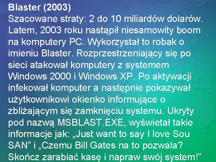 Blaster (2003) Szacowane straty: 2 do 10 miliardów dolarów. Latem, 2003 roku nastąpił niesamowity Blaster (2003) Szacowane straty: 2 do 10 miliardów dolarów. Latem, 2003 roku nastąpił niesamowity