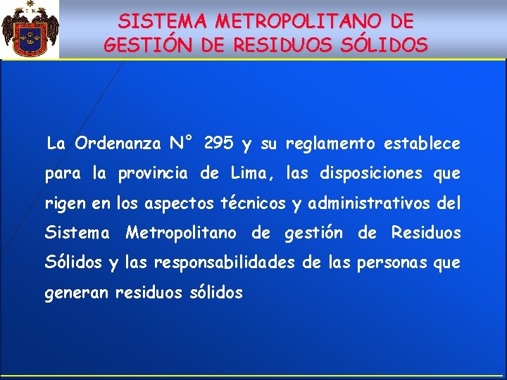 SISTEMA METROPOLITANO DE GESTIÓN DE RESIDUOS SÓLIDOS La Ordenanza N° 295 y su reglamento