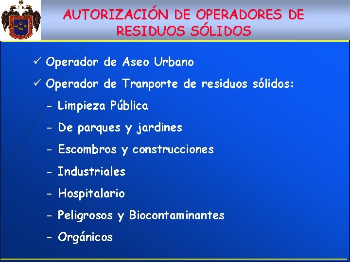 AUTORIZACIÓN DE OPERADORES DE RESIDUOS SÓLIDOS ü Operador de Aseo Urbano ü Operador de