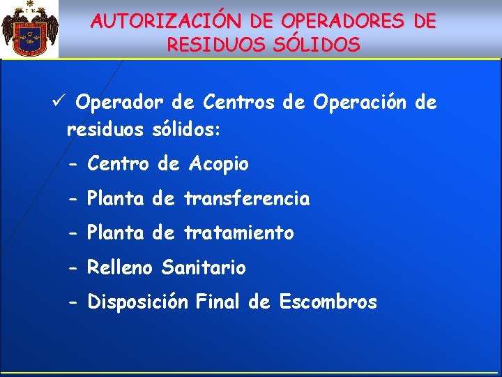 AUTORIZACIÓN DE OPERADORES DE RESIDUOS SÓLIDOS ü Operador de Centros de Operación de residuos