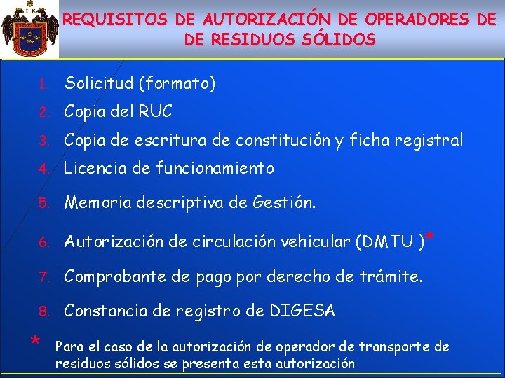 REQUISITOS DE AUTORIZACIÓN DE OPERADORES DE DE RESIDUOS SÓLIDOS 1. Solicitud (formato) 2. Copia