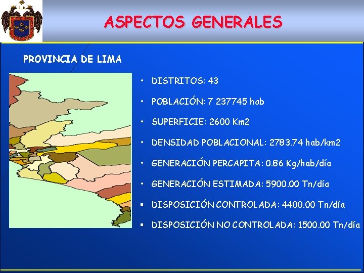 ASPECTOS GENERALES PROVINCIA DE LIMA • DISTRITOS: 43 • POBLACIÓN: 7 237745 hab •