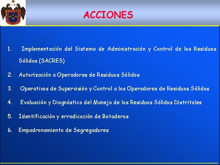 ACCIONES 1. Implementación del Sistema de Administración y Control de los Residuos Sólidos (SACRES)