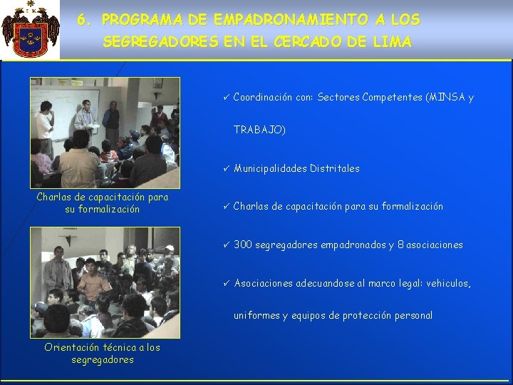 6. PROGRAMA DE EMPADRONAMIENTO A LOS SEGREGADORES EN EL CERCADO DE LIMA ü Coordinación