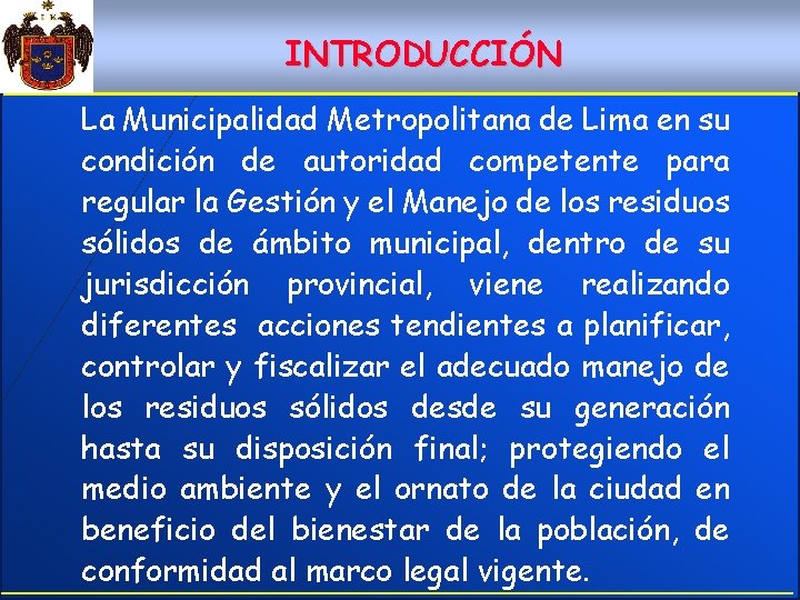 INTRODUCCIÓN La Municipalidad Metropolitana de Lima en su condición de autoridad competente para regular
