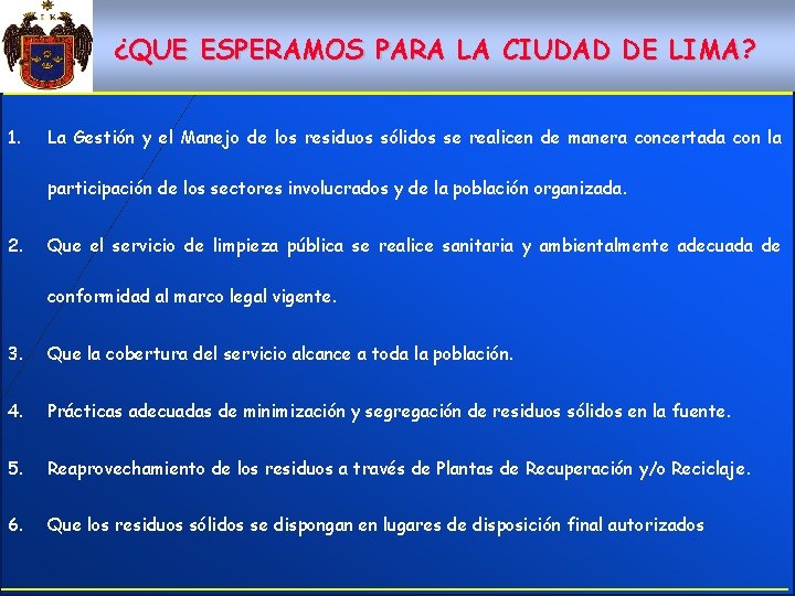 ¿QUE ESPERAMOS PARA LA CIUDAD DE LIMA? 1. La Gestión y el Manejo de