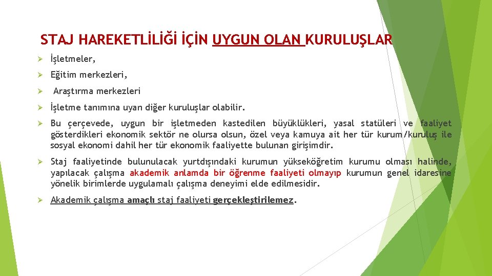 STAJ HAREKETLİLİĞİ İÇİN UYGUN OLAN KURULUŞLAR Ø İşletmeler, Ø Eğitim merkezleri, Ø Araştırma merkezleri