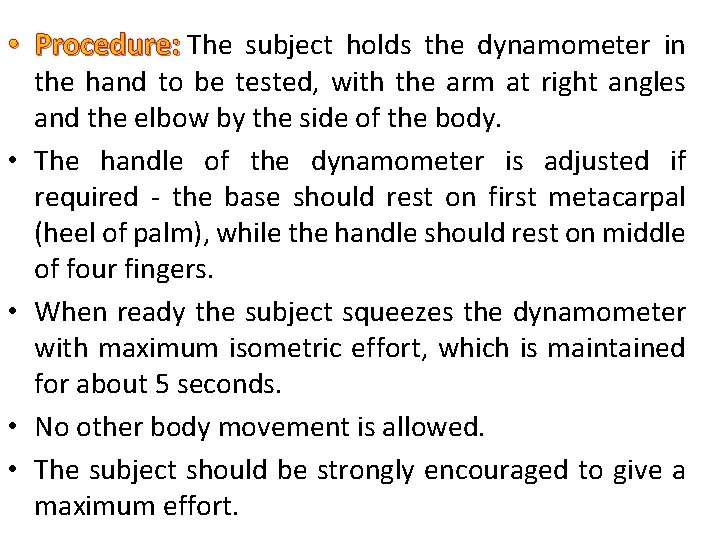  • Procedure: The subject holds the dynamometer in • • the hand to