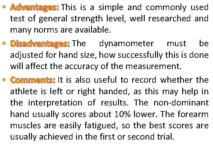  • Advantages: This is a simple and commonly used test of general strength