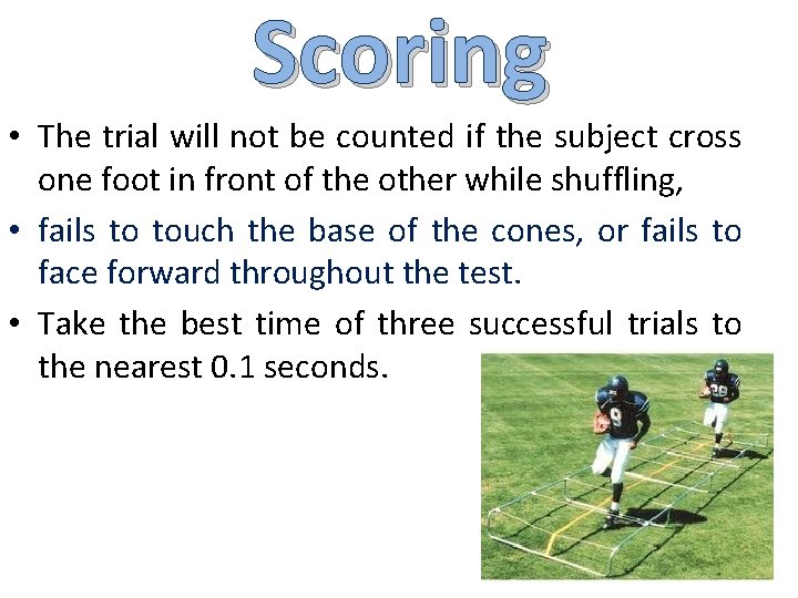 Scoring • The trial will not be counted if the subject cross one foot