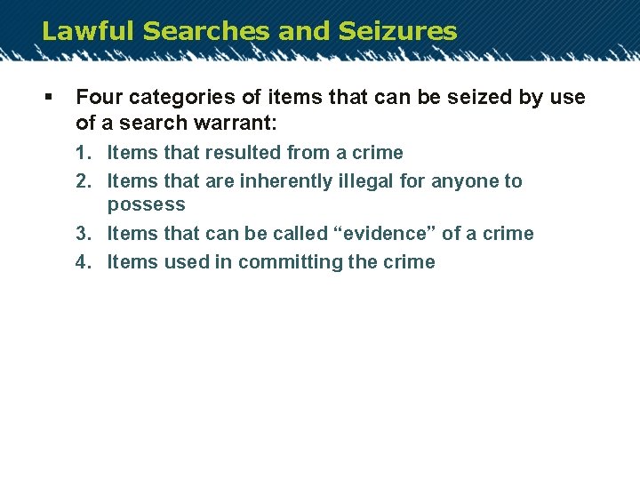 Lawful Searches and Seizures § Four categories of items that can be seized by