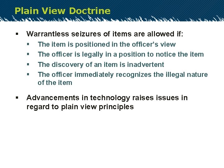 Plain View Doctrine § Warrantless seizures of items are allowed if: § § §