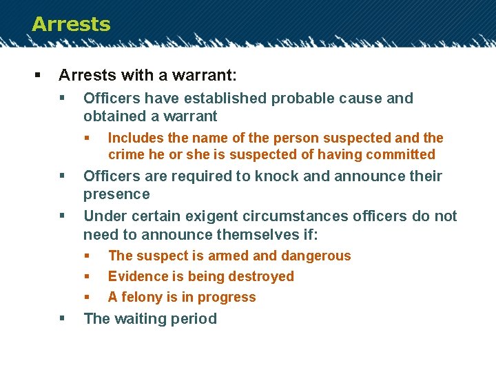 Arrests § Arrests with a warrant: § Officers have established probable cause and obtained