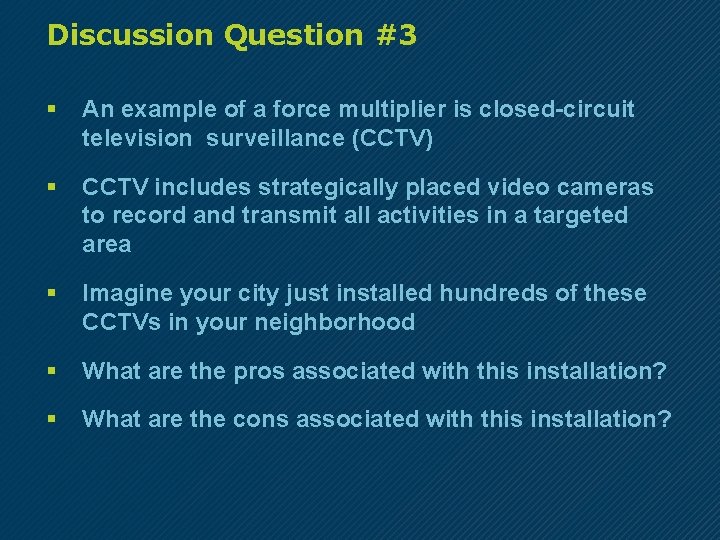 Discussion Question #3 § An example of a force multiplier is closed-circuit television surveillance