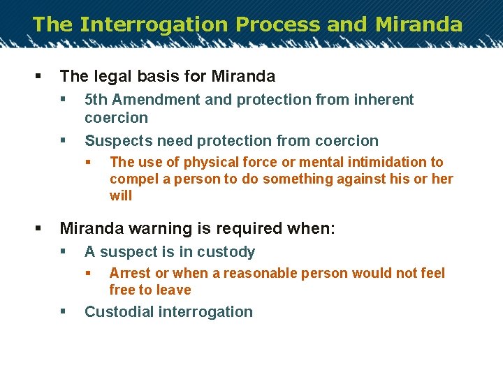 The Interrogation Process and Miranda § The legal basis for Miranda § § 5