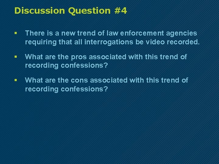 Discussion Question #4 § There is a new trend of law enforcement agencies requiring