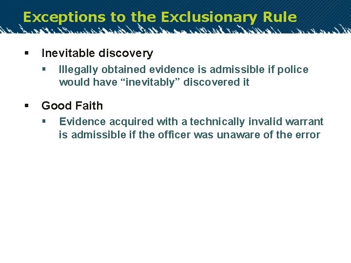 Exceptions to the Exclusionary Rule § Inevitable discovery § § Illegally obtained evidence is