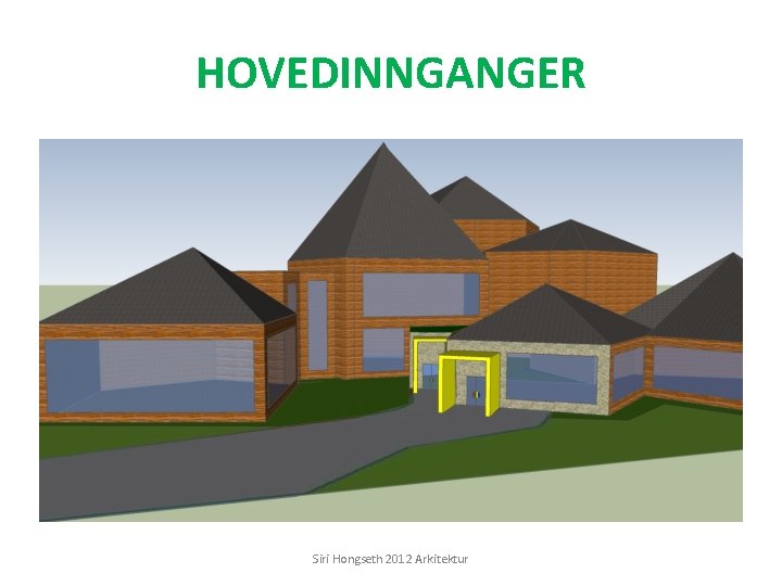 HOVEDINNGANGER Siri Hongseth 2012 Arkitektur 