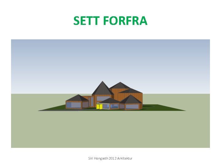 SETT FORFRA Siri Hongseth 2012 Arkitektur 