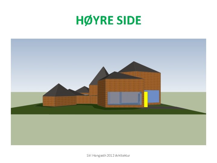 HØYRE SIDE Siri Hongseth 2012 Arkitektur 