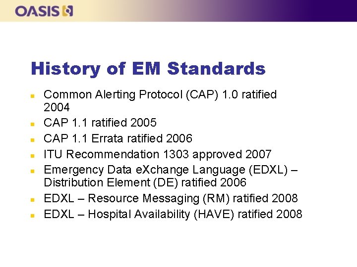 History of EM Standards n n n n Common Alerting Protocol (CAP) 1. 0