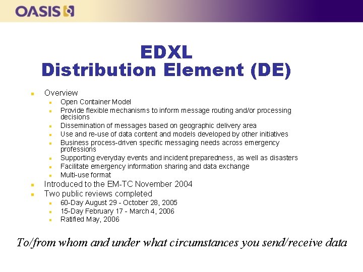 EDXL Distribution Element (DE) n Overview l l l l n n Open Container