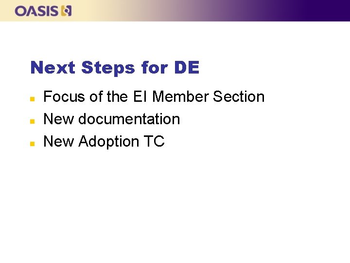 Next Steps for DE n n n Focus of the EI Member Section New