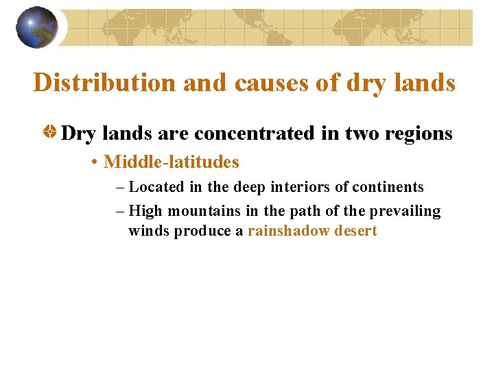 Distribution and causes of dry lands Dry lands are concentrated in two regions •