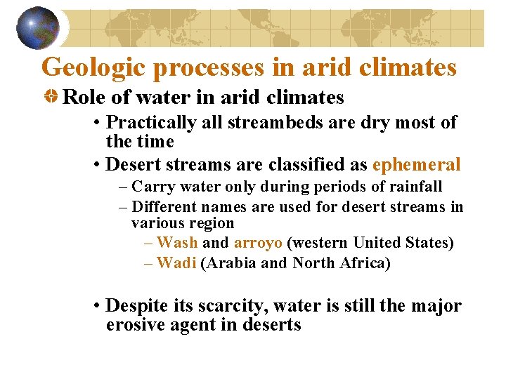 Geologic processes in arid climates Role of water in arid climates • Practically all