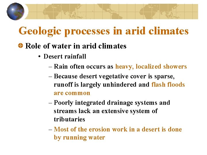 Geologic processes in arid climates Role of water in arid climates • Desert rainfall