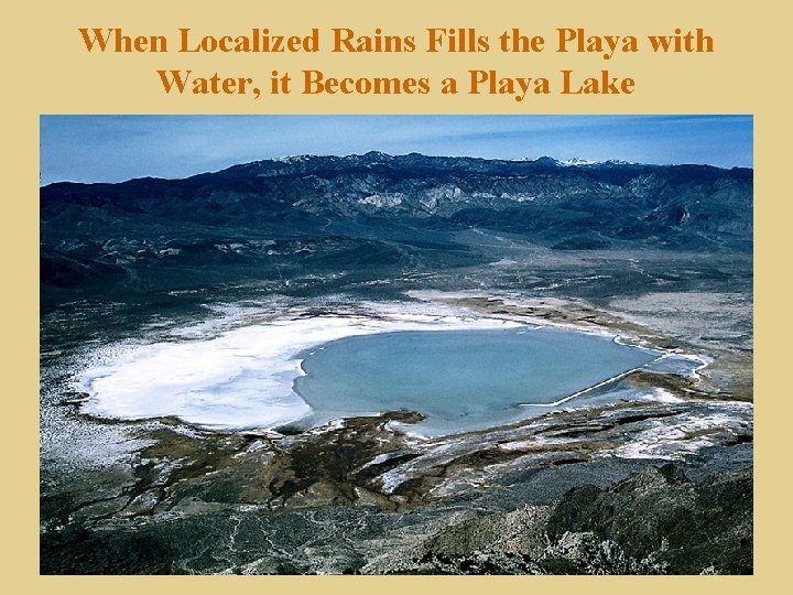 When Localized Rains Fills the Playa with Water, it Becomes a Playa Lake 