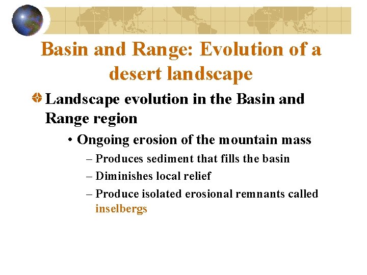 Basin and Range: Evolution of a desert landscape Landscape evolution in the Basin and