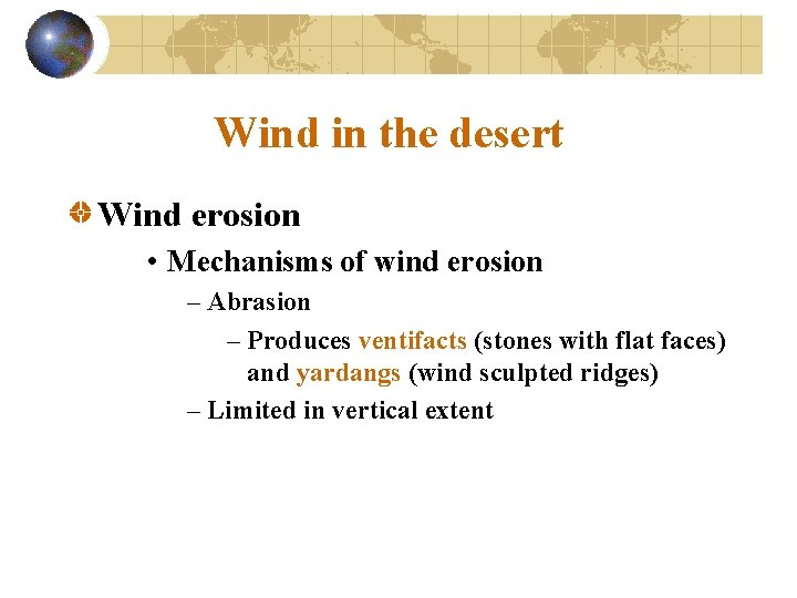 Wind in the desert Wind erosion • Mechanisms of wind erosion – Abrasion –