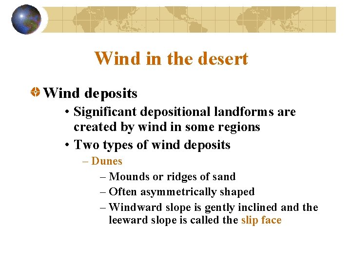 Wind in the desert Wind deposits • Significant depositional landforms are created by wind