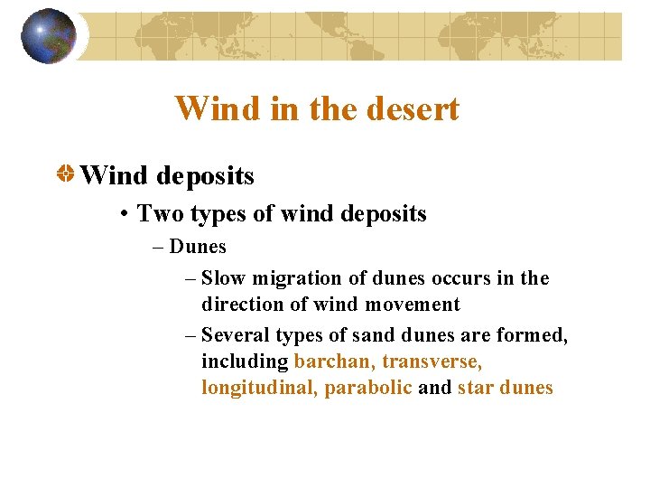 Wind in the desert Wind deposits • Two types of wind deposits – Dunes