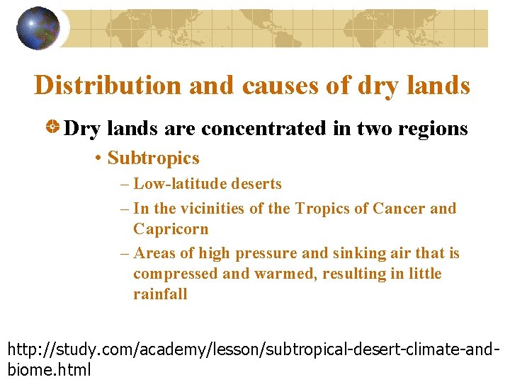 Distribution and causes of dry lands Dry lands are concentrated in two regions •