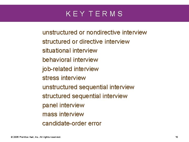 KEY TERMS unstructured or nondirective interview structured or directive interview situational interview behavioral interview