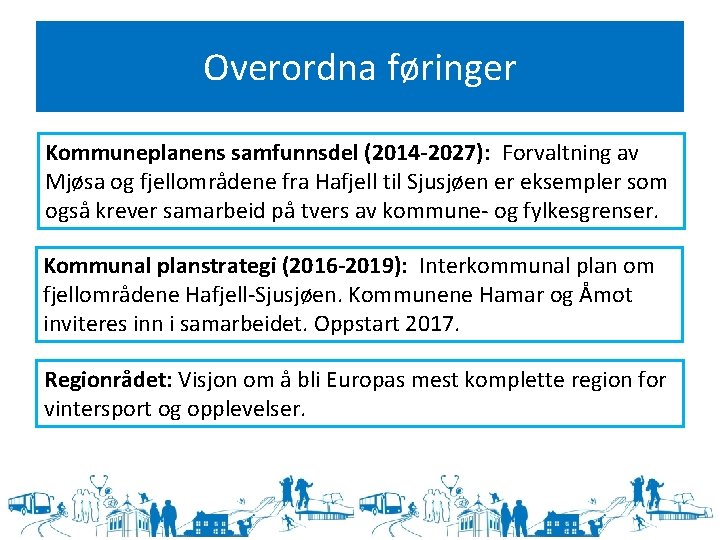Overordna føringer Kommuneplanens samfunnsdel (2014 -2027): Forvaltning av Mjøsa og fjellområdene fra Hafjell til