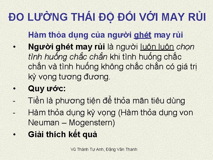 ĐO LƯỜNG THÁI ĐỘ ĐỐI VỚI MAY RỦI • • • Hàm thỏa dụng