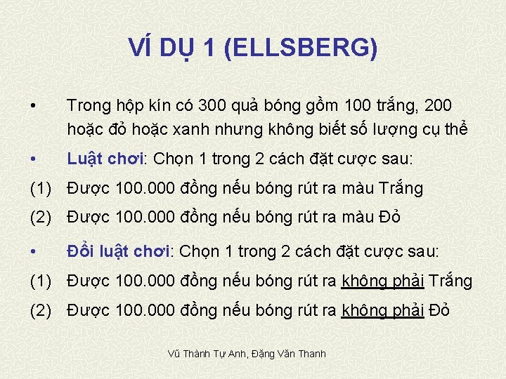 VÍ DỤ 1 (ELLSBERG) • Trong hộp kín có 300 quả bóng gồm 100