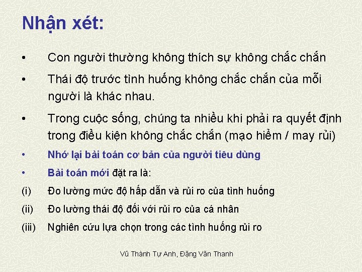Nhận xét: • Con người thường không thích sự không chắc chắn • Thái
