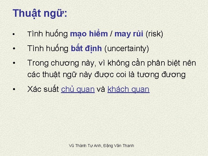 Thuật ngữ: • Tình huống mạo hiểm / may rủi (risk) • Tình huống