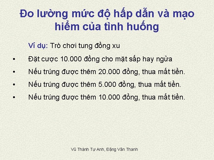 Đo lường mức độ hấp dẫn và mạo hiểm của tình huống Ví dụ: