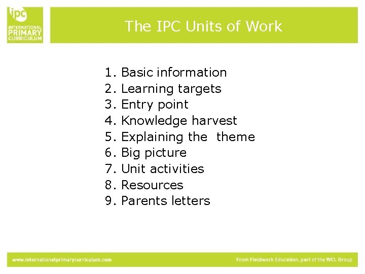 The IPC Units of Work 1. 2. 3. 4. 5. 6. 7. 8. 9.