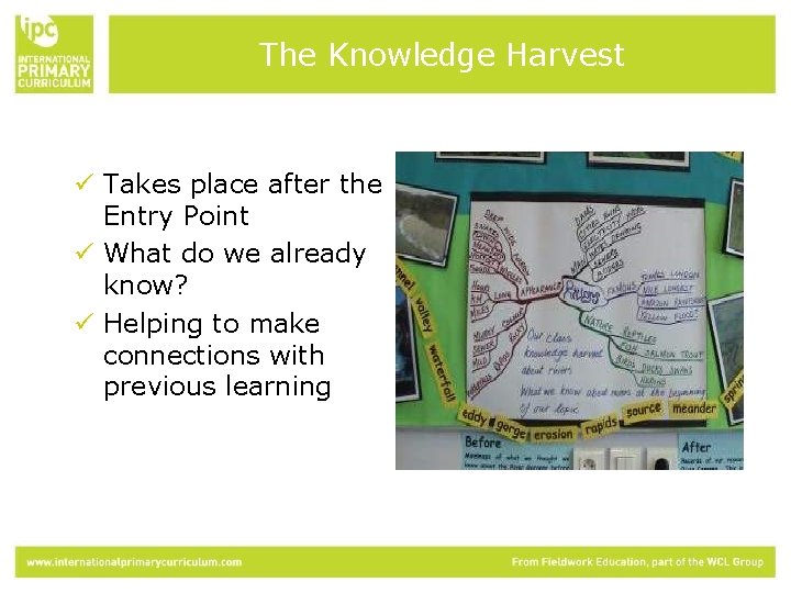 The Knowledge Harvest ü Takes place after the Entry Point ü What do we